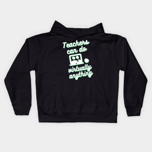 Teachers can do virtually anything (Green & White Text) Kids Hoodie
